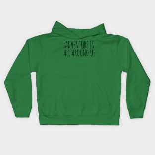 ADVENTURE IS ALL AROUND US Kids Hoodie